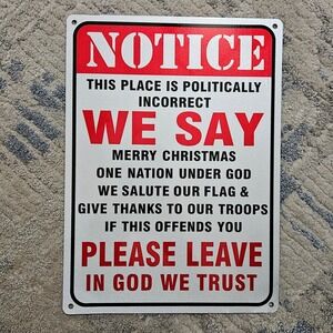 Notice Politically Incorrect We Say Merry Metal Sign Patriotic Decor 11"